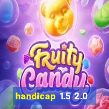 handicap 1.5 2.0